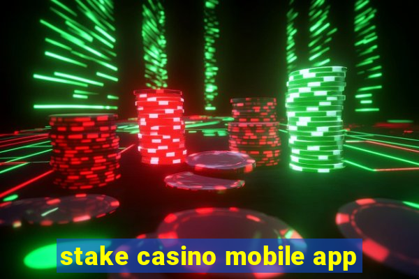 stake casino mobile app